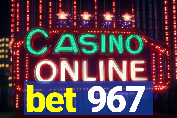 bet 967